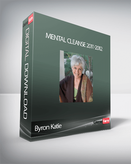 Byron Katie – Mental Cleanse 2011-2012