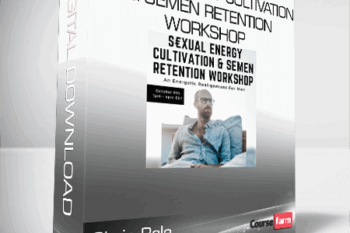 Chris Bale – Sexual Energy Cultivation & Semen Retention Workshop – An Energetic Realignment For Men