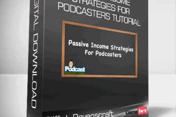 Cliff J. Ravenscraft – Passive Income Strategies For Podcasters Tutorial