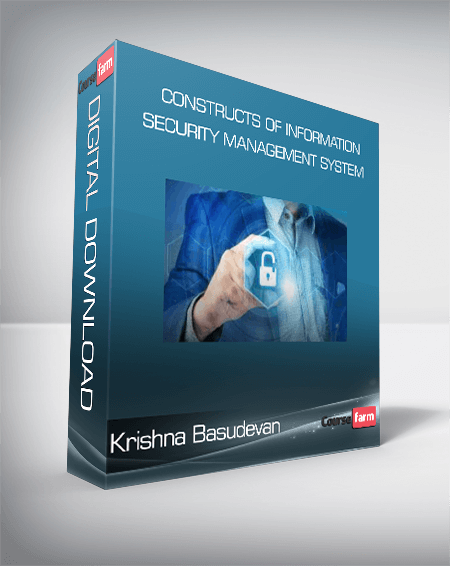 Constructs of Information Security Management System – Krishna Basudevan