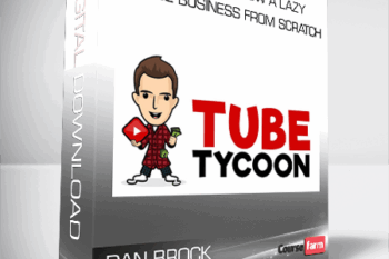 Dan Brock – Tube Tycoon Grow A Lazy YouTube Business From Scratch