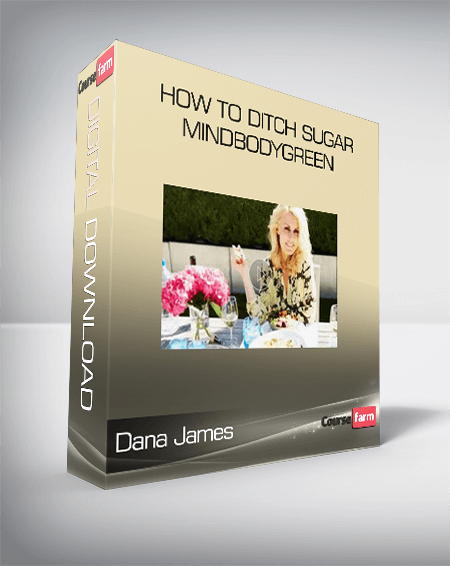 Dana James – How To Ditch Sugar – Mindbodygreen