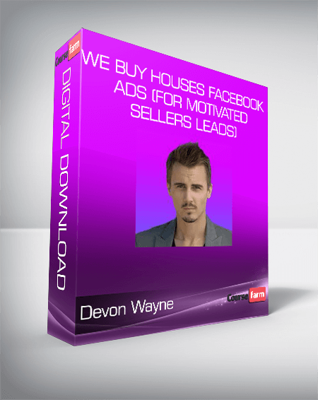 Devon Wayne – We Buy Houses Facebook Ads (for Motivated Sellers Leads)