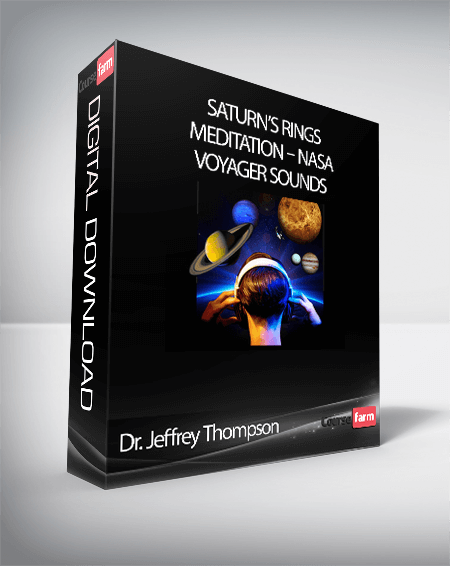 Dr. Jeffrey Thompson – Saturn’s Rings Meditation – NASA Voyager Sounds