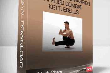 Dr. Mark Cheng – The Kettlebell Warrior – Applied Combat Kettlebells for Maximum Martia…