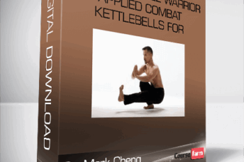 Dr. Mark Cheng – The Kettlebell Warrior – Applied Combat Kettlebells for Maximum Martial Power