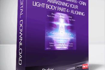 Duane Packer – DaBen – Sanaya Roman – Orin – Awakening Your Light Body Part 4: Aligning