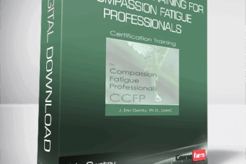 Eric Gentry – Certification Training for Compassion Fatigue Professionals