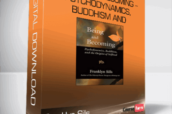 Franklyn Sills – Being and Becoming – Psychodynamics, Buddhism and Mindfulness Practice