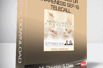 Gary M. Douglas & Dain Heer – Mindfulness or Awareness Sep-18 Telecall