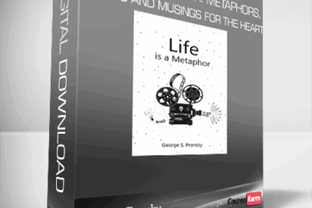 George S. Pransky – Life is a metaphor: metaphors, Stories and Musings for the Heart