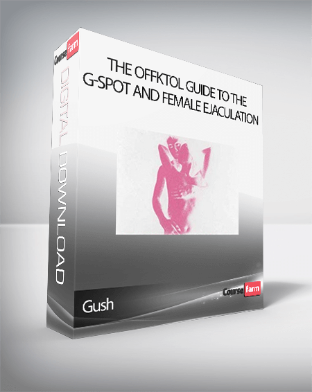 Gush – The Offktol Guide To The G-Spot And Female Ejaculation
