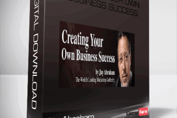 Jay Abraham – Creating Your Own Business Success