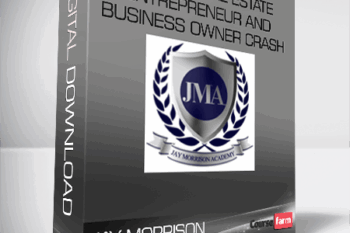 JAY MORRISON – 12 Step Real Estate Entrepreneur and Business Owner Crash Course