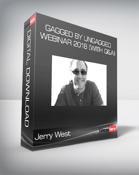 Jerry West – Gagged by Ungagged Webinar 2018 (with Q&A)