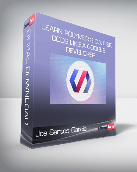 Joe Santos Garcia – Learn Polymer 3 Course – Code Like A Google Developer