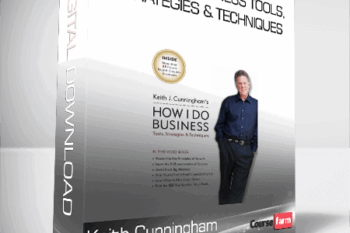 Keith Cunningham – How I Do Business – Tools, Strategies & Techniques