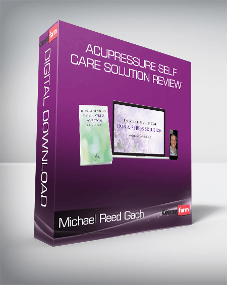 Michael Reed Gach – Acupressure Self Care Solution Review