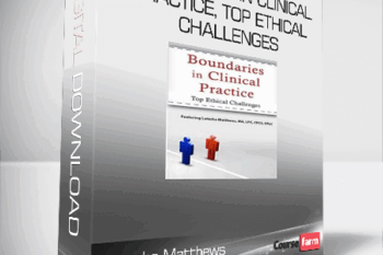 Latasha Matthews – Boundaries in Clinical Practice, Top Ethical Challenges