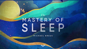 Michael Breus –  The mastery of Sleep