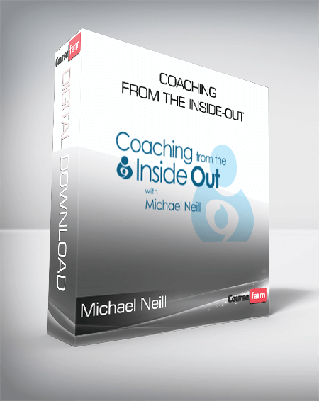 Michael Neill – Coaching From The Inside-Out