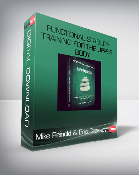 Mike Reinold & Eric Cressey – Functional Stability Training for the Upper Body