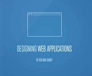 Nathan Barry - Designing Web Applications