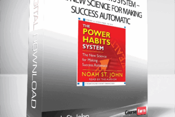 Noah St. John: The Power Habits System – The New Science for Making Success Automatic