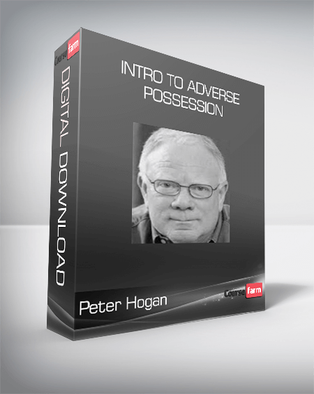 Peter Hogan – Intro to Adverse Possession