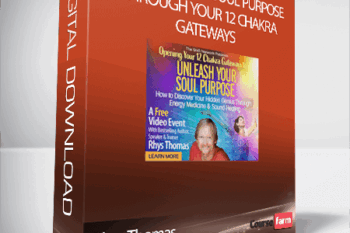 Rhys Thomas – Unleash Your Soul Purpose Through Your 12 Chakra Gateways