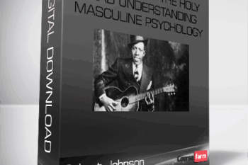 Robert Johnson – In Search of the Holy Grad Understanding Masculine Psychology