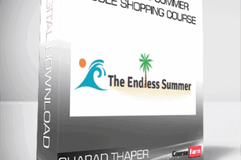 Sharad Thaper – The Endless Summer Google Shopping Course