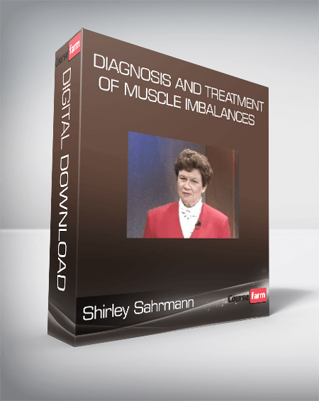 Shirley Sahrmann – Diagnosis and Treatment of Muscle Imbalances