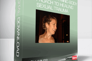 Staci Haines – Healing Sex – A Mind-Body Approach to Healing Sexual Trauma