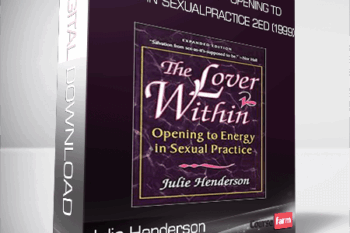 The Lover Within – Opening to Energy in Sexual Practice 2ed (1999) from Julie Henderson