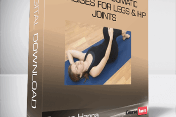 Thomas Hanna – Somatics – Somatic Exercises for Legs & Hip Joints