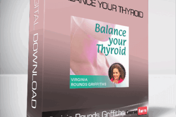 Virginia Rounds Griffiths – Balance Your Thyroid