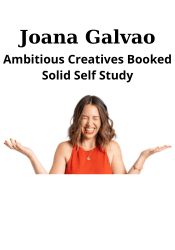 Ambitious Creatives Booked Solid Self Study - Joana Galvao