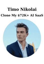 Clone My $72K+ AI SaaS - Timo Nikolai