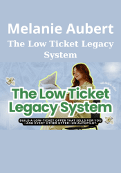 The Low Ticket Legacy System - Melanie Aubert
