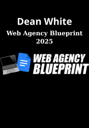 Web Agency Blueprint 2025 - Dean White