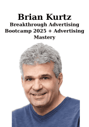 Breakthrough Advertising Bootcamp 2025 + Advertising Mastery - Brian Kurtz