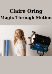Magic Through Motion - Claire Oring