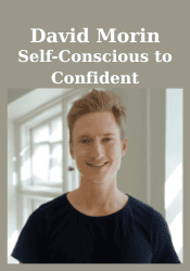 Self-Conscious to Confident - David Morin