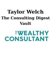 The Consulting Digest Vault - Taylor Welch